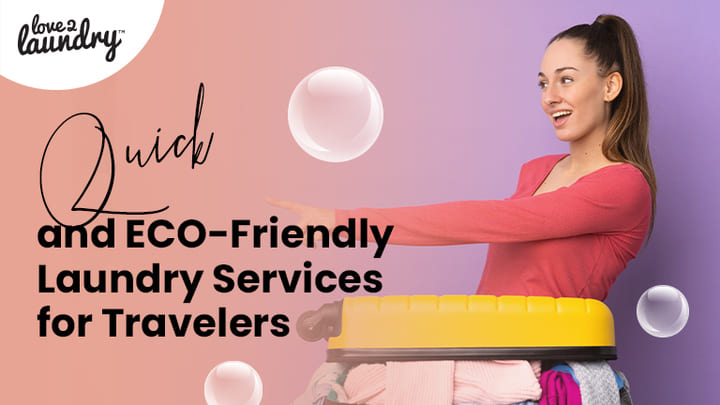 quick and eco friendly-laundry services for travelers